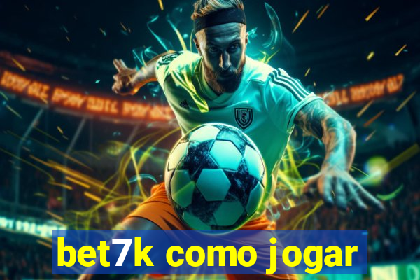 bet7k como jogar