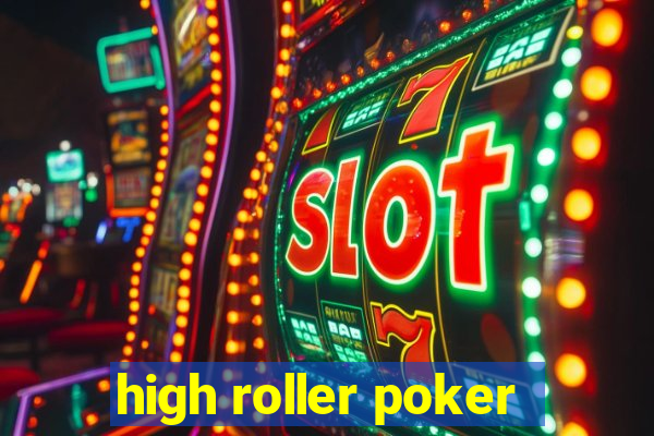 high roller poker