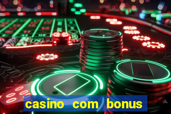 casino com bonus gratis de boas vindas