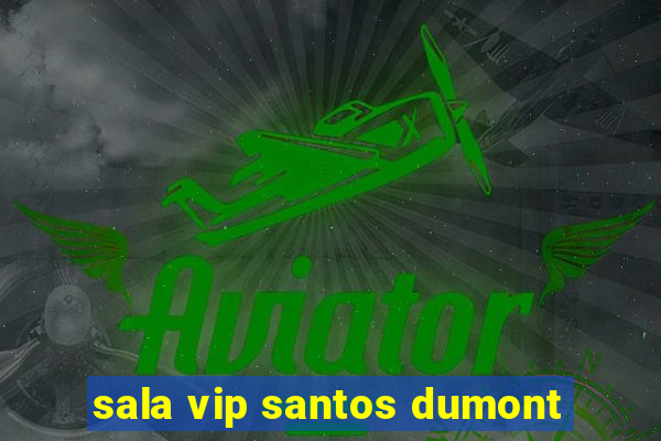 sala vip santos dumont