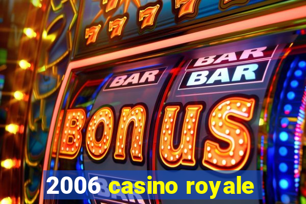 2006 casino royale