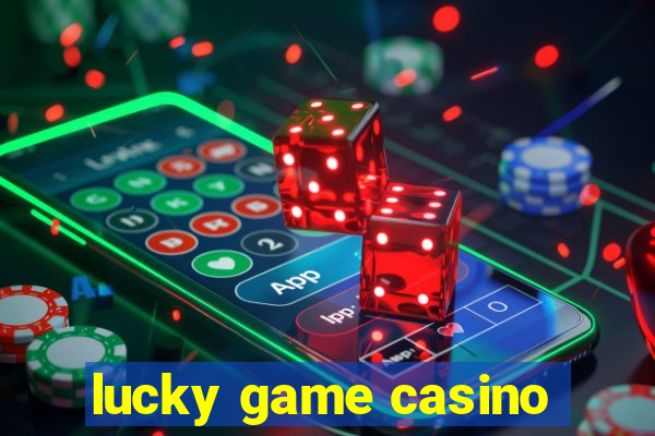 lucky game casino