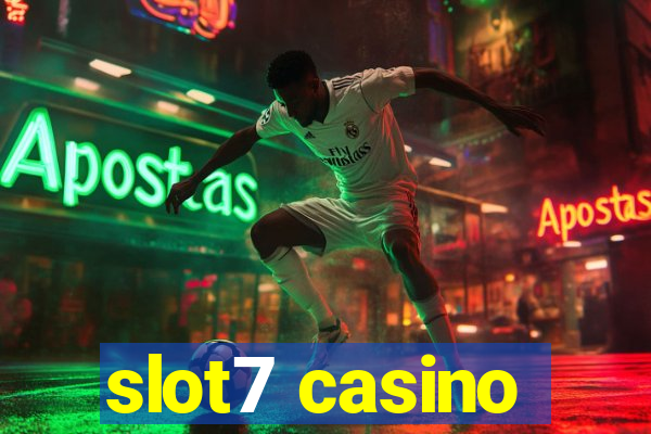 slot7 casino