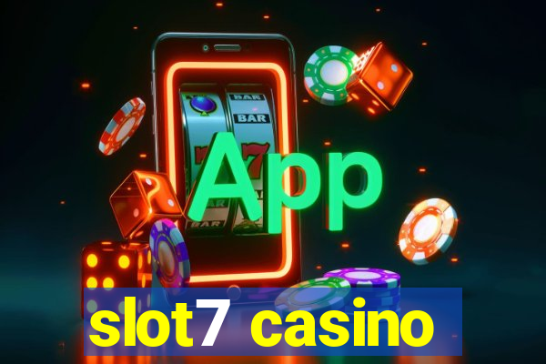 slot7 casino