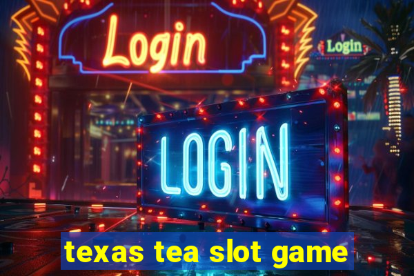 texas tea slot game