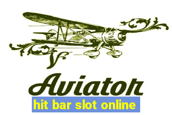 hit bar slot online