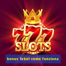 bonus 1xbet como funciona