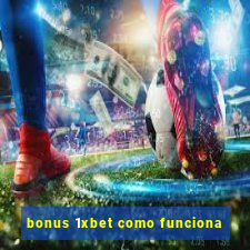 bonus 1xbet como funciona