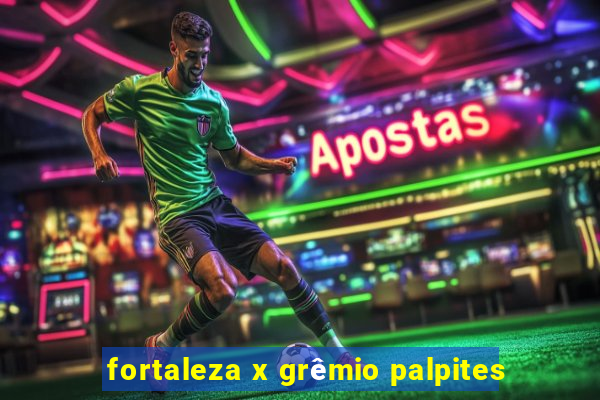 fortaleza x grêmio palpites