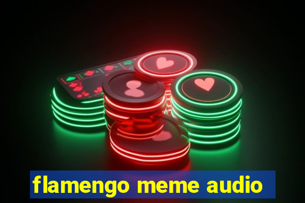 flamengo meme audio