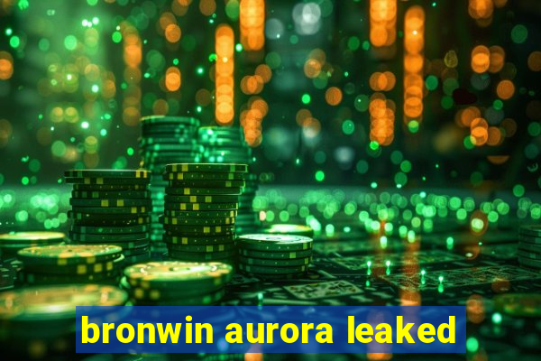 bronwin aurora leaked