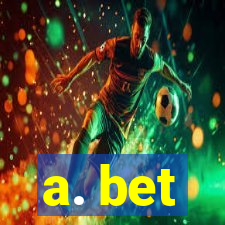 a. bet