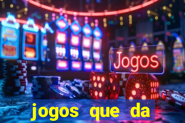 jogos que da dinheiro de verdade sem depositar