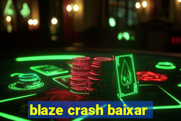 blaze crash baixar