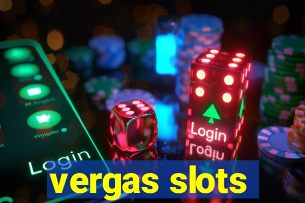 vergas slots