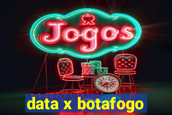 data x botafogo