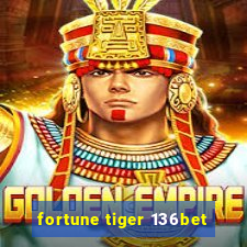 fortune tiger 136bet