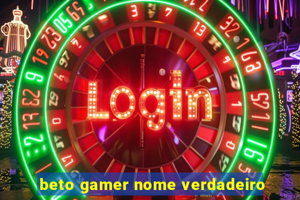 beto gamer nome verdadeiro