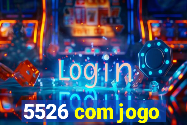 5526 com jogo