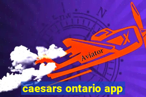 caesars ontario app