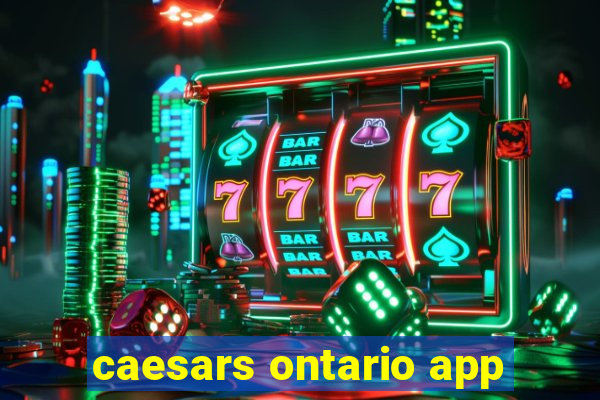 caesars ontario app