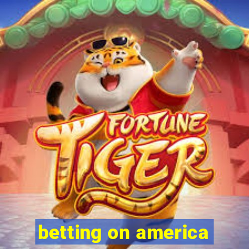 betting on america