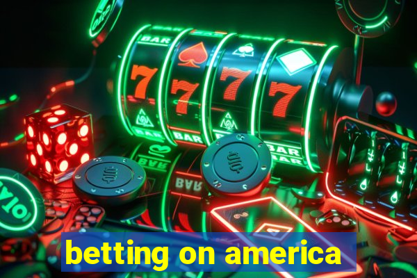 betting on america