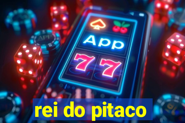 rei do pitaco