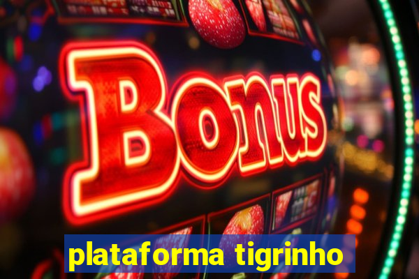 plataforma tigrinho