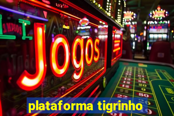 plataforma tigrinho