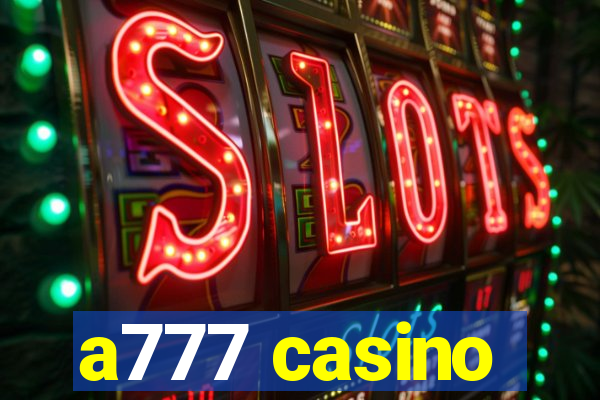 a777 casino