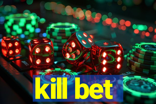 kill bet