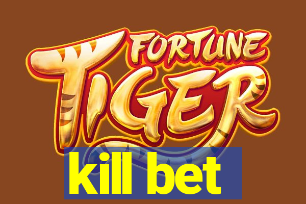 kill bet