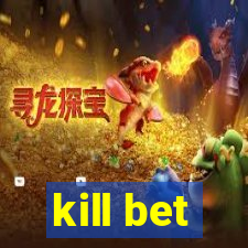 kill bet