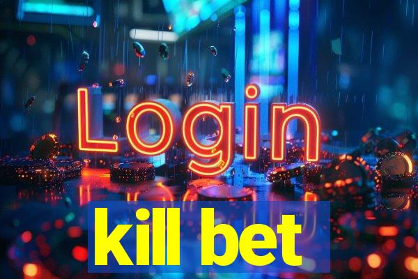 kill bet