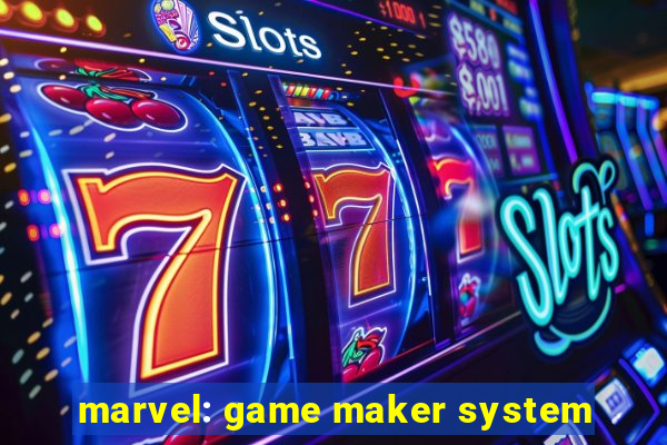 marvel: game maker system