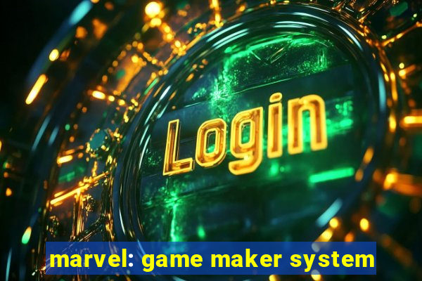 marvel: game maker system