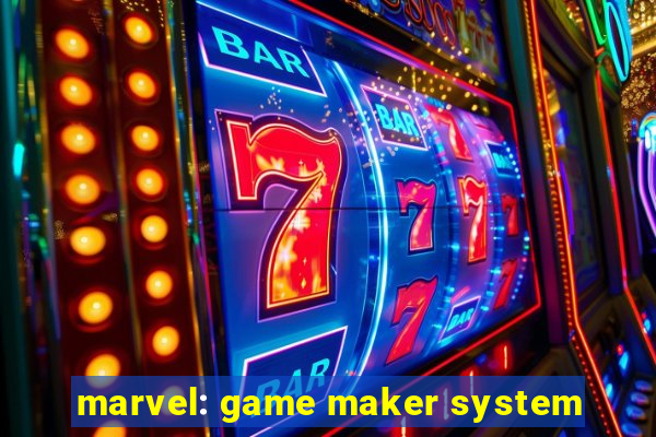 marvel: game maker system