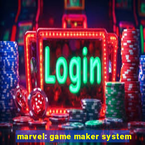 marvel: game maker system