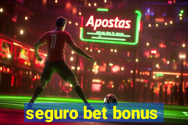 seguro bet bonus