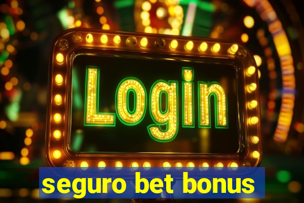 seguro bet bonus