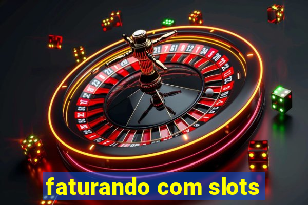 faturando com slots