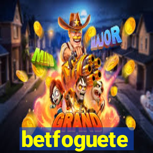 betfoguete