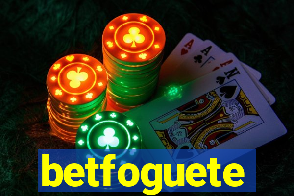 betfoguete