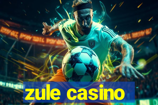 zule casino