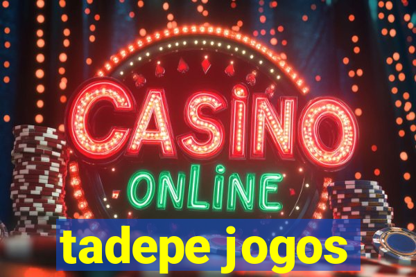 tadepe jogos