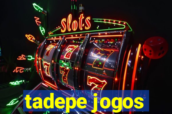 tadepe jogos