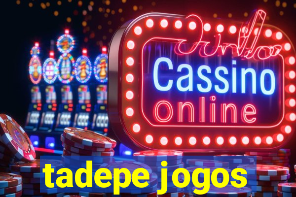 tadepe jogos