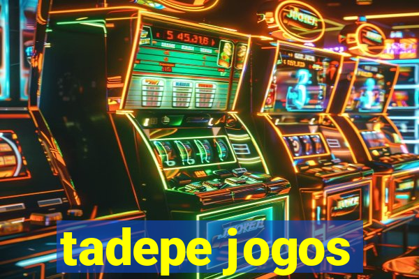 tadepe jogos