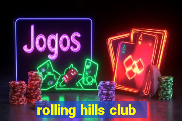 rolling hills club